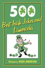 500 Best Irish Jokes and Limericks - Doug Anderson