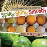 Spiky, Slimy, Smooth: What Is Texture? (Jane Brocket's Clever Concepts) - Jane Brocket