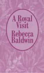 A Royal Visit - Rebecca Baldwin