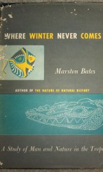 Where Winter Never Comes - Marston Bates