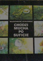 Chodzi mucha po suficie - Włodzimierz Scisłowski