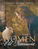 Women of the Old Testament - Camille Fronk Olson, Elspeth Young