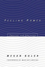 Feeling Power: Emotions and Education - Megan Boler