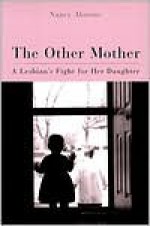 The Other Mother: A Lesbian's Fight for Her Daughter - Nancy Abrams