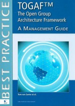 Togaftm The Open Group Architecture Framework A Management Guide (English Version) - Van Haren Publishing, Tom van Sante