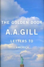 The Golden Door: Letters to America - A.A. Gill