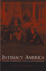 Intimacy in America: Dreams of Affiliation in Antebellum Literature - Peter Coviello