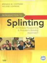 Introduction to Splinting: A Clinical Reasoning & Problem-Solving Approach [With CDROM] - Brenda M. Coppard, Helene Lohman