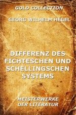 Differenz des Fichteschen und Schellingschen Systems: Erweiterte Ausgabe (German Edition) - Georg Wilhelm Hegel