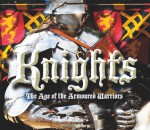 Knights: The Age of the Armoured Warriors - Simon Adams