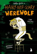 Notes from a Hairy-Not-Scary Werewolf - Tim Collins, Andrew Pinder