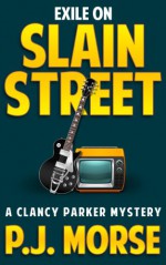 Exile on Slain Street (Clancy Parker Mysteries, #2) - P.J. Morse