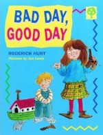 Bad Day, Good Day (Oxford Reading Tree: Stages 1-9: Rhyme and Analogy: Story Rhymes) - Roderick Hunt, Alex Brychta, Jan Lewis