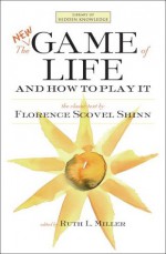 The New Game of Life and How to Play It (Library of Hidden Knowledge) - Florence Scovel Shinn, Ruth L. Miller