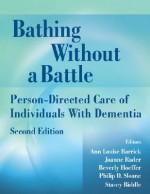 Bathing Without a Battle: Person-Directed Care of Individuals with Dementia, Second Edition (Springer Series on Geriatric Nursing) - Ann Louise Barrick, Joanne Rader, Philip D. Sloane, Beverly Hoeffer, Stacey Biddle