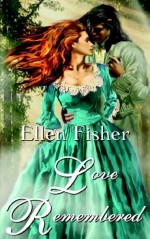 Love Remembered - Ellen Fisher