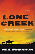 Lone Creek - Neil McMahon