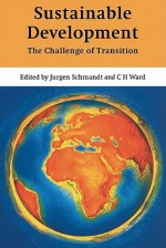 Sustainable Development: The Challenge of Transition - Jurgen Schmandt, C. Ward