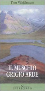 Il muschio grigio arde - Thor Vilhjálmsson, Silvia Cosimini