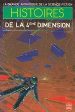 Histoires de la 4ème Dimension - Jacques Goimard, Demètre Ioakimidis, Gérard Klein