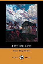 Forty-Two Poems (Dodo Press) - James Elroy Flecker