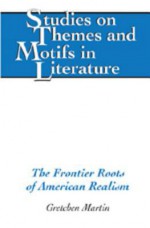 The Frontier Roots of American Realism - Gretchen Martin