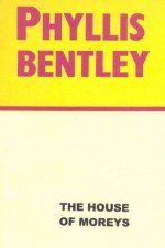 The House of Moreys - Phyllis Eleanor Bentley