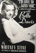 "I'd Love to Kiss You--": Conversations with Bette Davis - Whitney Stine, Bette Davis