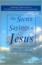 The Secret Sayings of Jesus - Robert M. Grant