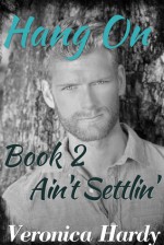 Hang On: Ain't Settling, Book 2 - Veronica Hardy