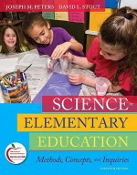 Science in Elementary Education: Methods, Concepts, and Inquiries (11th Edition) - Joseph Peters, David Stout