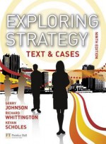 Exploring Strategy: Text & Cases - Gerry Johnson, Richard Whittington, Kevan Scholes