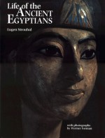 Life of the Ancient Egyptians - Eugen Strouhal, Werner Forman