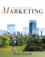 Foundations of Marketing - William M. Pride, O C Ferrell