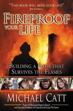 Fireproof Your Life - Michael Catt