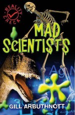 Mad Scientists (Reality Check) - Gill Arbuthnott