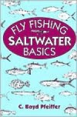 Fly Fishing Saltwater Basics - C. Boyd Pfeiffer, Dave Hall