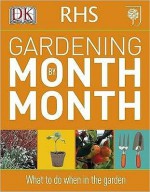 Rhs Gardening Month by Month. - Ian Spence