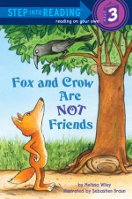 Fox and Crow Are Not Friends - Sebastien Braun, Melissa Wiley