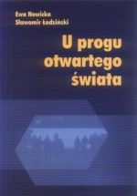 U progu otwartego świata - Ewa Nowicka, Sławomir Łodziński