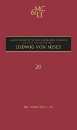 Ludwig Von Mises - Richard Ebeling, John Meadowcroft