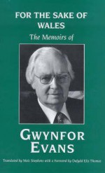 For the Sake of Wales - Gwynfor Evans, Meic Stephens