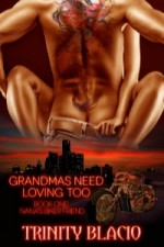 Grandmas Need Loving Too: Nana's Biker Friend - Trinity Blacio