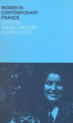 Women in Contemporary France - Abigail Gregory, Ursula Tidd