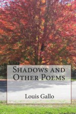 Shadows and Other Poems - Louis Gallo