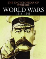 World Wars 1914-1945 (The Encyclopedia of Warfare) - Various, Dennis Showalter