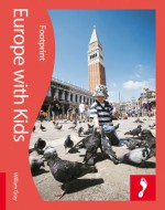 Europe with Kids: Full-color lifestyle guide to traveling in Europe with children - William Gray