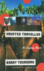 Haunted Traveller: An Imaginary Memoir - Barry Yourgrau