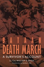 Bataan Death March: A Survivor's Account - William E. Dyess, William E. Dyess, LT.Col., Stanley L. Falk, Charles Leavelle