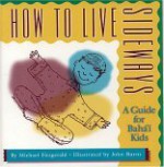 How to Live Sideways: A Guide for Baha'i Kids - Michael Fitzgerald, Abdu'l-Bahá, John Burns